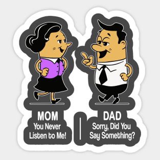 M&D -  Mom: You Never Listen to Me! Dad: Sorry, Did You Say Something? Sticker